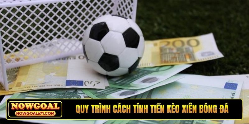 Quy trình cách tính tiền kèo xiên bóng đá