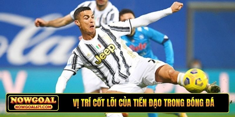 Vị trí cốt lõi của tiền đạo trong bóng đá
